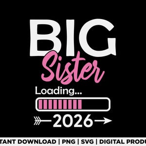 Big Sister Loading 2026 Svg Png, Pregnancy Announcement 2026, Sibling Reveal Svg, Baby Coming 2026, Baby Shower Svg, Digital Download