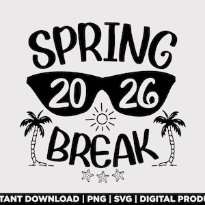 Spring Break 2026 Svg Png, Vacation Shirt Design, Beach Trip 2026, Family or Friends Travel Svg, Summer Vacation 2026 Svg, Digital Download