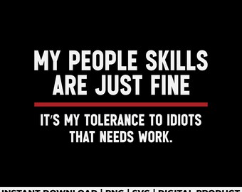 My People Skills Are Fine Svg Png, Funny Sarcastic Introvert Shirt Design, Humor Quote Graphic,  Novelty Saying Design Svg, Digital Download
