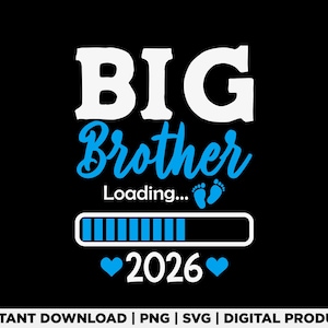 Big Brother Loading 2026 Svg Png, Pregnancy Announcement Svg, Sibling Reveal Design, Baby 2026 Promotion, Toddler Svg, Digital Download