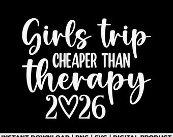 Girls Trip Cheaper Than Therapy 2026 Svg Png, Girls Vacation 2026, Best Friends Trip Svg, Girls Weekend Svg, Girls Trip Svg, Vacation Svg,