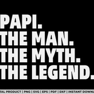 Mens Papi Shirt Gift The Man The Myth The Legend, papi gift svg, shirt design, png, eps, pdf, dxf, cricut files, instant digital download