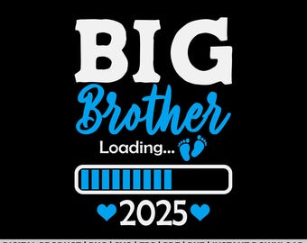 Kids Big Brother Loading 2025 Promoted To Big Brother 2025 shirt design, svg, png, eps, pdf, dxf, cricut files, instant digital download