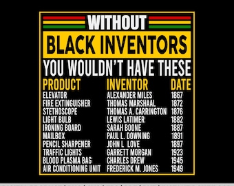 Without Black Inventors Black History Month Juneteenth Png, Black History Month Svg, African American Png, Juneteenth Png, Inventors Png