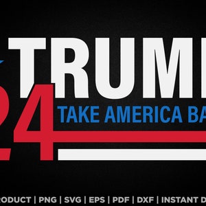 Trump take America back 24 svg, png, eps, pdf, dxf, Trump 2024 design pour t-shirts, mugs, autocollants, etc.