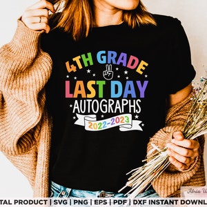4th grade last day autographs 2022-2023 svg, png, shirt design, eps, pdf, dxf, cricut files, digital download