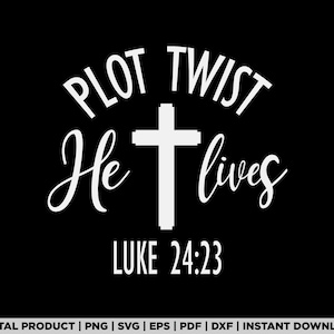 May include: White text on a black background reads "Plot Twist He lives Luke 24:23" with a white cross in the center.