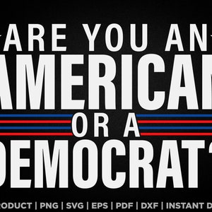 Êtes-vous un américain ou un démocrate svg, png, eps, pdf, dxf, design politique amusant pour t-shirts, tasses, autocollants, etc.