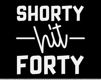 Shorty Hit Forty Funny 40th Birthday Png, Funny Brithday Gifts, Brithday Png, orty hit 40 Svg Png , Shorty hit forty Svg Png, Cricut Files