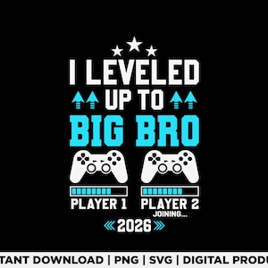 I Leveled Up To Big Bro 2026 Svg Png, Big Brother Svg, Gamer Pregnancy Announcement, Sibling Reveal Svg, Big Brother Promotion, digital File