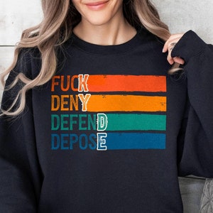 F*ck Deny Defend Depose Sweatshirt, Healthcare Reform Shirt, Eat the Rich Hoodie, Protest Healthcare Tshirt, Social Justice, Unhinged Gift