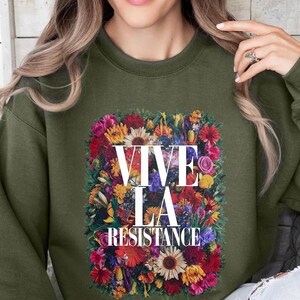 Vive La Resistance Sweatshirt, Floral Feminist Resistance Shirt, Empowering Woman, Female Power, Women's Right Resist Hoodie, Protest Tee