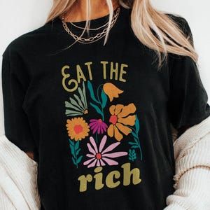 Wildflower Eat The Rich Shirt, Fight Oligarchy Sweatshirt, Anti Fascism Social Justice Activist Hoodie, Federal Worker Rights Protest Gift