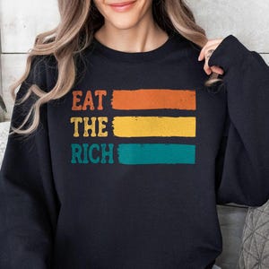 Retro Eat The Rich Sweatshirt, Fight Oligarchy Shirt, Anti Fascism Social Justice Activist Hoodie, Federal Worker Rights Protest Gift Top