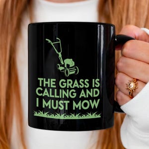 Funny Lawn Care Mug, The Grass Is Calling and I Must Mow, Yard Work Humor Cup, Gardener Gift for Him, Lawn Mowing Dad Joke Coffee Mug