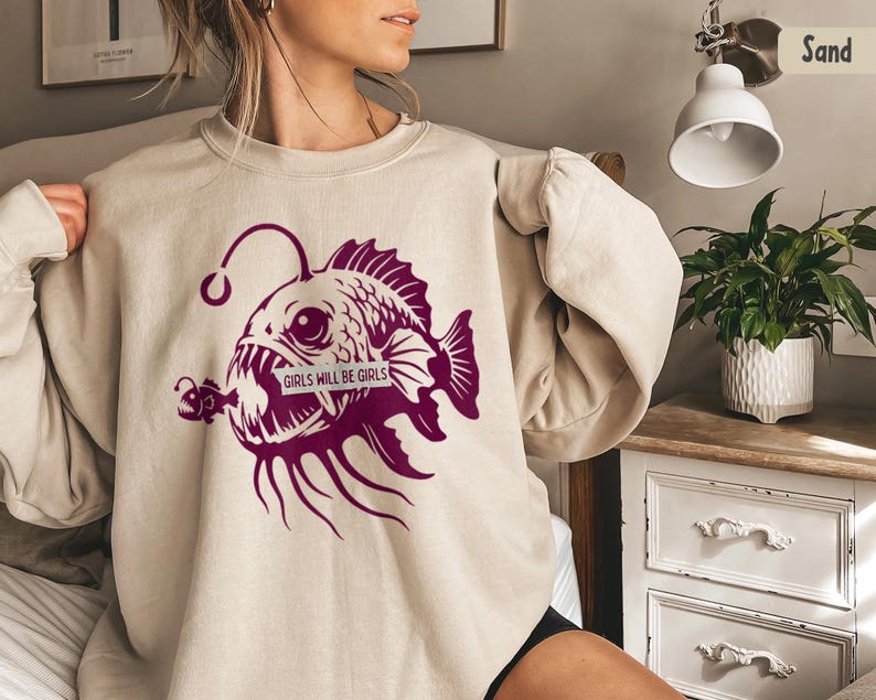 Girls Will Be Girls Shirt, Anglerfish Feminist Sweatshirt, Feminist ...