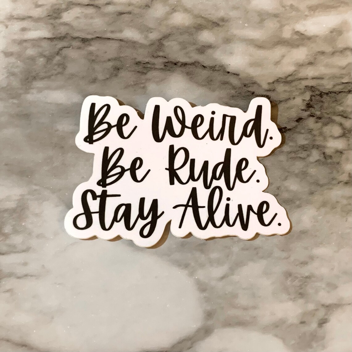 Sticker Be Weird. Be Rude. Stay Alive. 1 Etsy