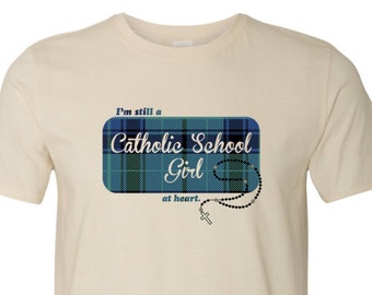 I'm Still A Catholic School Girl at Heart" Retro Graduation Nostalgic T-Shirt