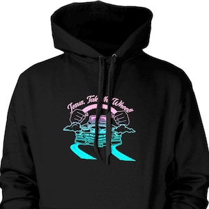 Jesus Take the Wheel Soft Comfy Pullover Hoodie