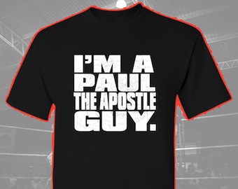 I'm A Paul The Apostle Guy Christian Wrestling Fan Graphic Tee Shirt