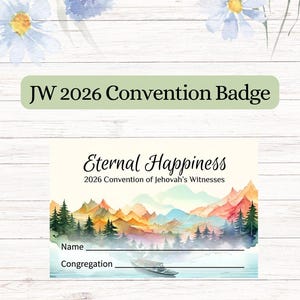 May include: A rectangular JW 2026 Convention Badge featuring a watercolor landscape of mountains, pine trees, and a small boat on water. The text reads Eternal Happiness, 2026 Convention of Jehovah's Witnesses, Name, and Congregation with lines.