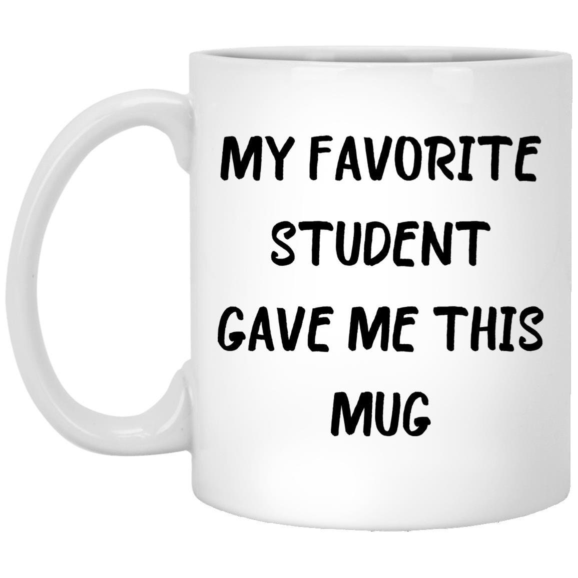 Funny Teacher Gift Mug Teacher Gift Best Student Ever Etsy