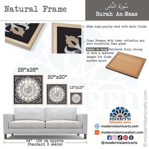 May include: A framed print of the Surah An-Naas in Arabic calligraphy. The frame is made of high-quality wood with a satin finish and comes in three sizes: 28 inches by 28 inches, 20 inches by 20 inches, and 12 inches by 12 inches. The print is ready to hang with a sawtooth hanger for flush surface mounting.
