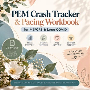May include: A 22-page PEM Crash Tracker & Pacing Workbook for ME/CFS & Long COVID. The document features sections to track symptoms, identify patterns, pace activities, and support recovery, with floral illustrations and a gentle colour palette.