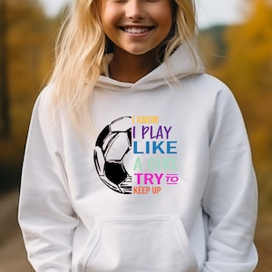 Play Like a Girl Custom Soccer Hoodie Personalize With Name and Colors Girls Soccer Soccer Mom Soccer Gift Ideas Soccer Shirts Etsy