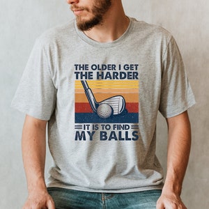 Cuanto más viejo me hago, más difícil es encontrar mis pelotas / camiseta de golf / camiseta de golf divertida / camisa de golf / ideas de regalos de golf / Día del Padre