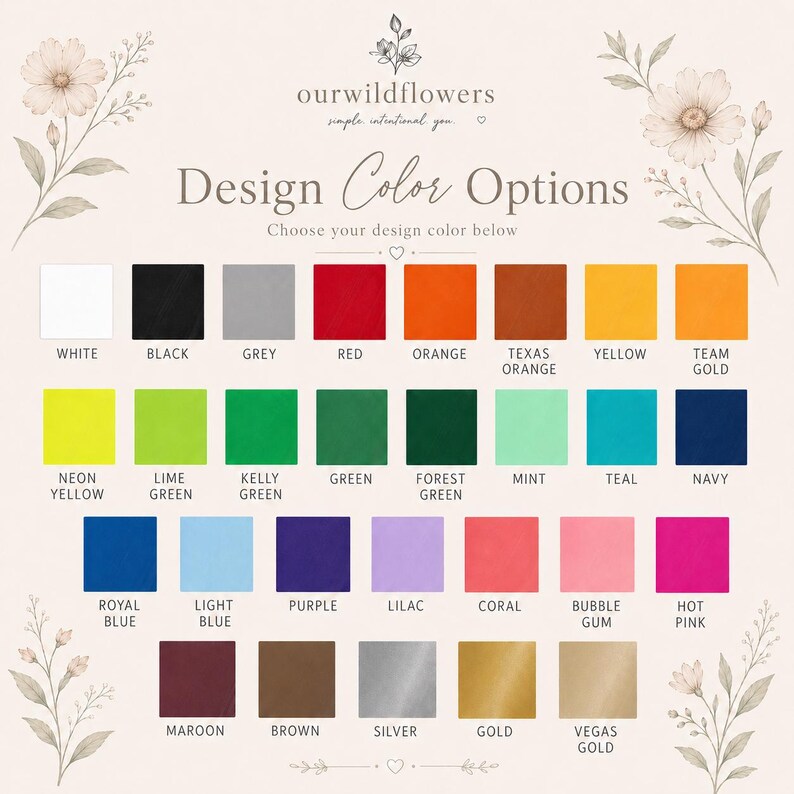 May include: A color chart titled Design Color Options by ourwildflowers featuring thirty-two labeled square swatches in various hues including white, black, grey, red, orange, yellow, green, blue, purple, pink, brown, silver, and gold tones.