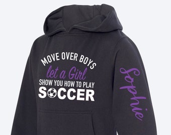 Move Over Boys | Custom Soccer Hoodie | Customizable Colors and Name | Girls Soccer | Soccer Mom | Soccer Gift Ideas | Girls with Goals
