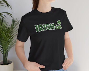 IRISH-ish T-Shirt | Shamrock St. Patrick's Day Tee