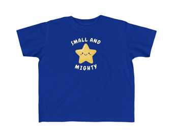 Small and Mighty Toddler T-Shirt  Energy Positive Messaging Tee
