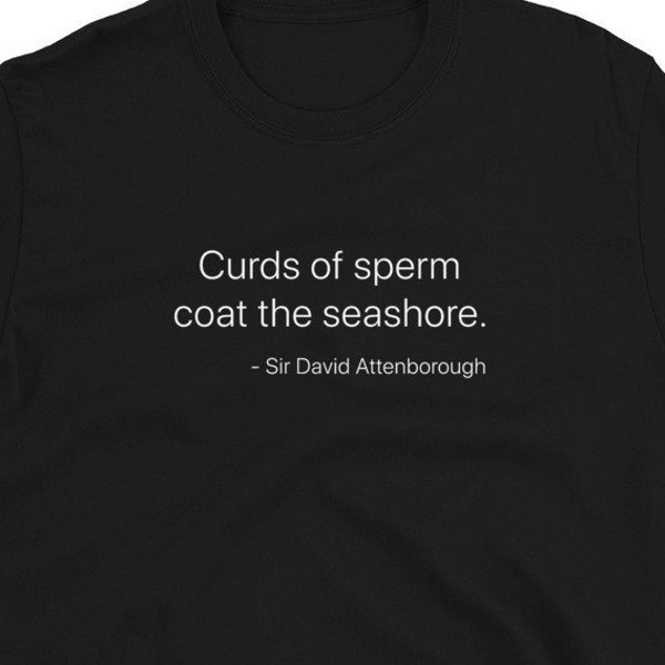 Curds of Sperm - David Attenborough funnyShirt