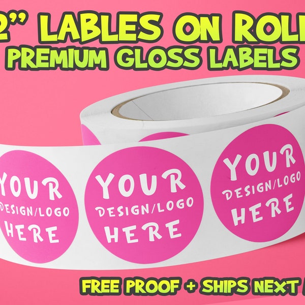 2" Premium Gloss Weatherproof Labels - Your Design Logo - Ships Next Day - FREE FAST SHIPPING - Free Proof Before Printing