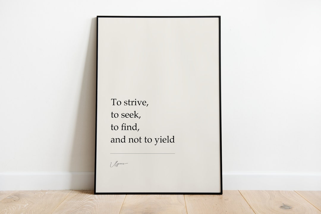 Ulysses, to Strive, to Seek, to Find, and Not to Yield Alfred, Lord