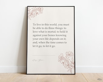 Mary Oliver "To live in this world, you must be able to do three things.." Wall Print & Gifts, Housewarming Gifts, Literary Gifts and Quotes