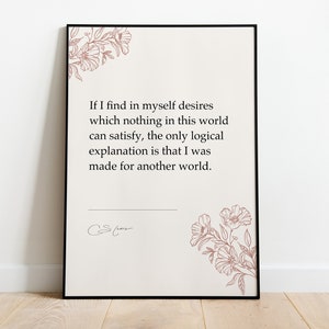 C.S. Lewis, "If I Find In Myself Desires Which Nothing In This World Can Satisfy, (...)" | Quote Printed Poster, Literature Prints, Reading