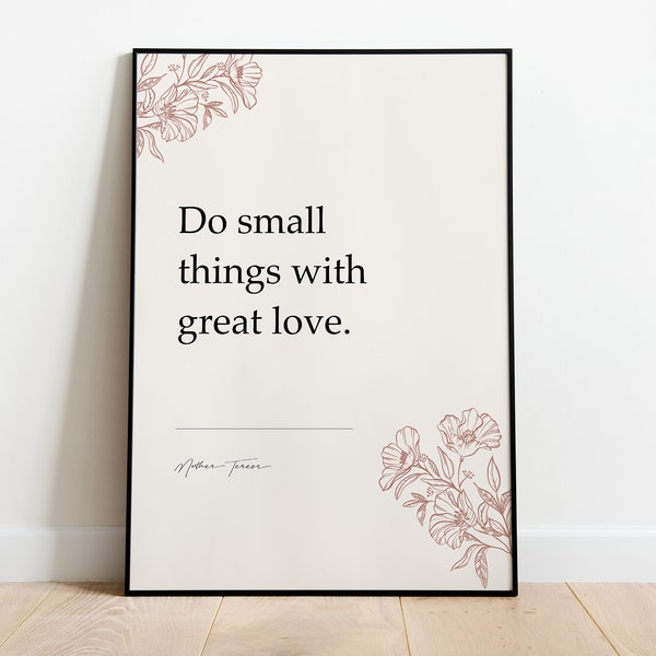 Mother Teresa "Do Small Things With Great Love." | Literary Prints | Home Decor Art | Inspirational Gifts