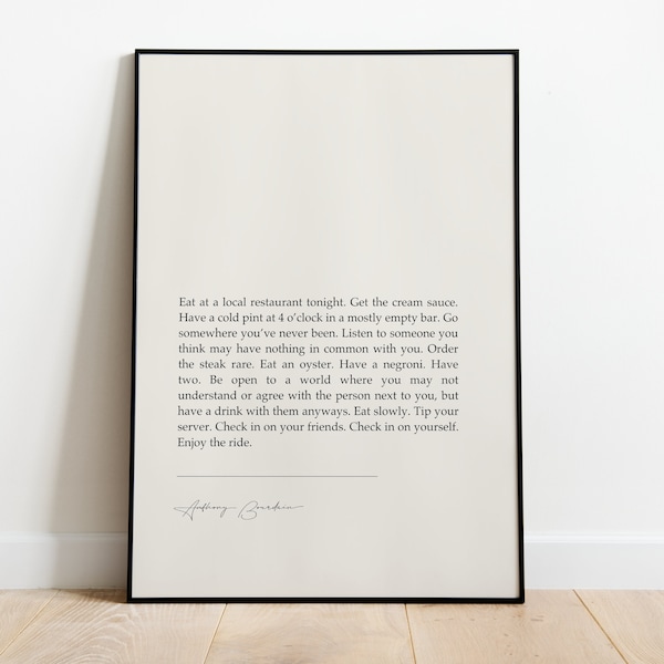 Anthony Bourdain "Eat At A Local Restaurant Tonight... Enjoy The Ride" Famous Quotes, Wall Art Decor, Gifts For Homes, Prints For Framing