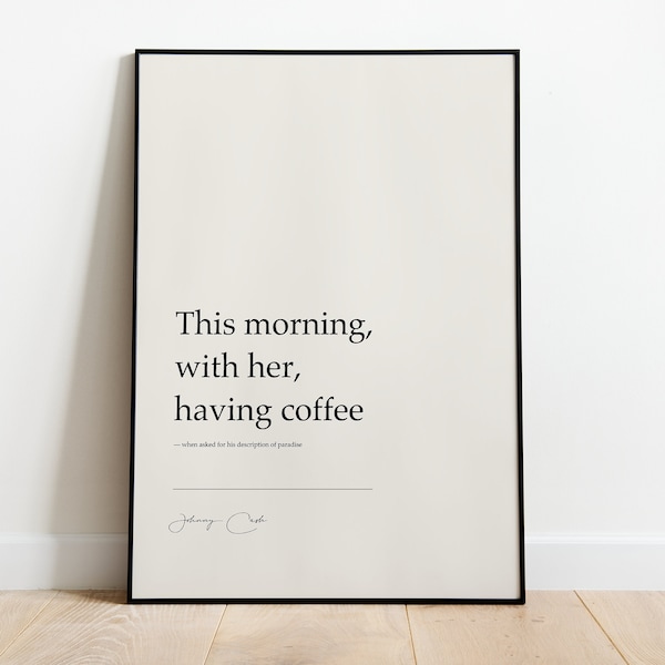 Johnny Cash "This Morning, With Her, Having Coffee." Literary Prints, Home Decor Art, Inspirational Gifts