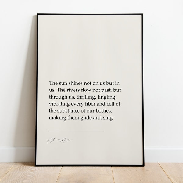 John Muir "The Sun Shines Not On Us But In Us..." Inspiring Quotes, Wall Art Decor, Gifts For Homes, Minimalistic Prints For Framing