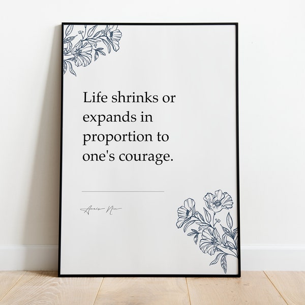 Anais Nin "Das Leben schrumpft oder dehnt sich im Verhältnis zum eigenen Mut aus." Buch Zitate, Wand Kunst Dekor, Minimalistische Drucke, Geschenke für Zuhause