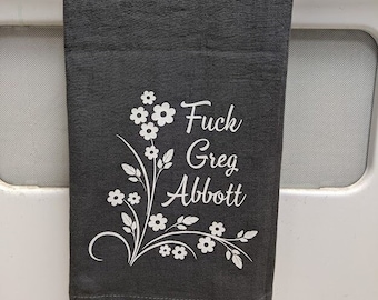 New flour sack towels for that sack of shit governor of ours here in Texas. Now you can say fuck him in slate gray!