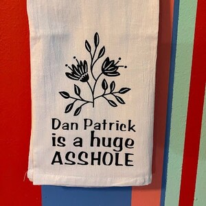 Dan Patrick=Asshole towel. Good for wiping your dogs butt or getting poop off your shoe.