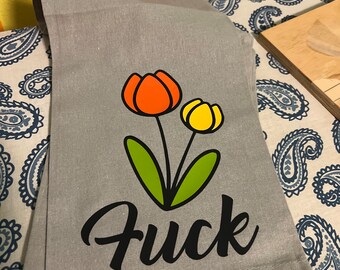 Light gray flour sack towel that says what’s on your mind. Just “fuck” about just everything.