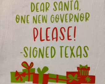 Dear Santa, From Texas tea towel. We seriously need a new one, fuck Greg Abbott.