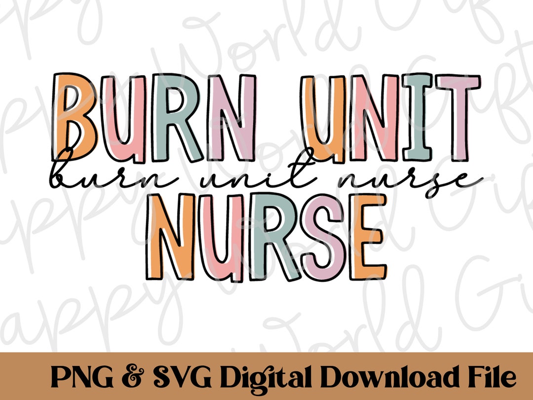 Burn Unit Nurse Png Burn Unit Nurse Svg Nurse Svg Png Nurse Etsy