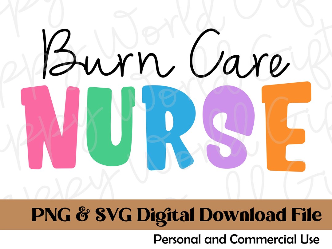 Burn Care Nurse PNG Burn Care Nurse SVG Png Svg Sublimation Etsy